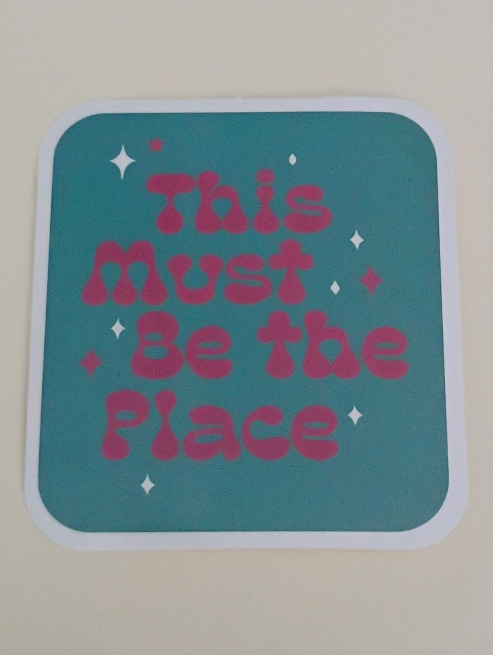 10/$10 Sticker - This Must Be The Place - Pink Text & Teal Background